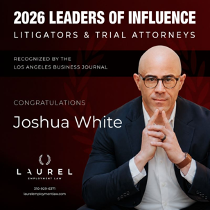 Joshua White being recognized as a 2026 Leaders of Influence- Litigators & Trial Attorneys